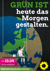 Wahlplakat zur Kommunalwahl, Spruch: GRÜN IST heute das Morgen gestalten