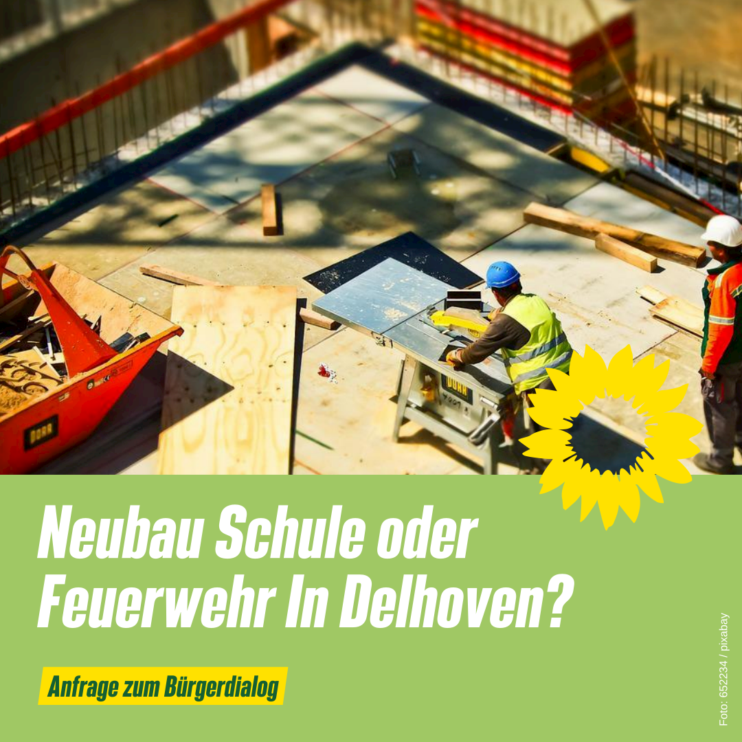 Bild einer Baustelle, Text: Neubau Schule oder Feuerwehr in Delhoven - Anfrage im Rahmen des Bürgerdialogs