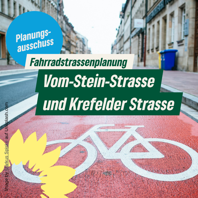 Fahrradstraßenplanung Vom-Stein-Straße und Krefelder Straße